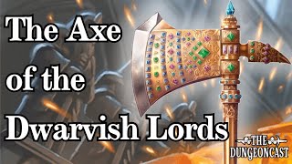 The Axe of the Dwarvish Lords - The Dungeoncast Ep.343