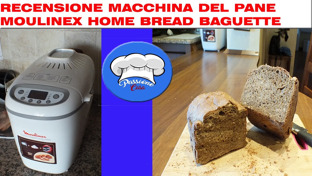 RECENSIONE MACCHINA DEL PANE MOULINEX Home Bread Baguette 