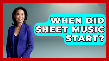 When Did Sheet Music Start? - Classical Serenade