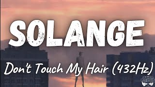 Solange - Don&#39;t Touch My Hair ft. Sampha (432Hz)