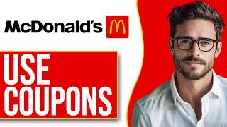 How To Use McDonald's Coupons On App (2025)