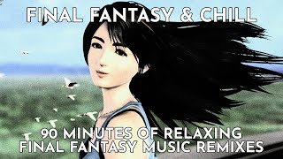 90 Minutes of Relaxing Final Fantasy Music (Chill Remix)  Without Rain (Request)