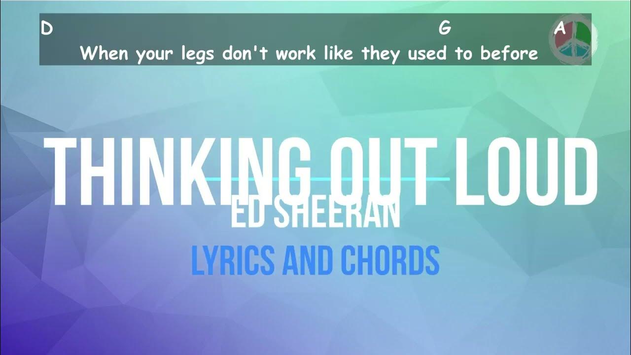 Thinking out Loud *without Capo* (Lyrics and chords) Thinking out Loud *without Capo* (Lyrics and chords)