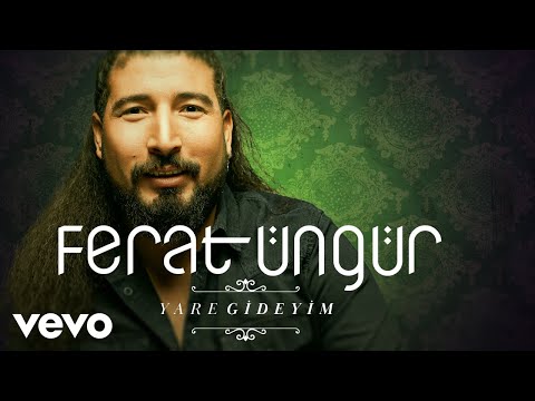 Ferat Üngür - Yare Gideyim (Audio)