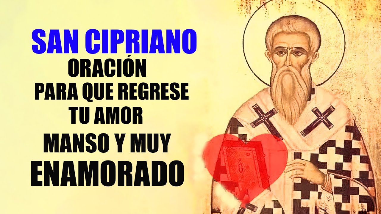 San Cipriano, Oración Poderosa Para Atraer El Amor, Que Tu Amor Regrese ...
