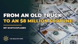 From an Old Truck to an $8 Million Fortune: What Net Worth Really Means