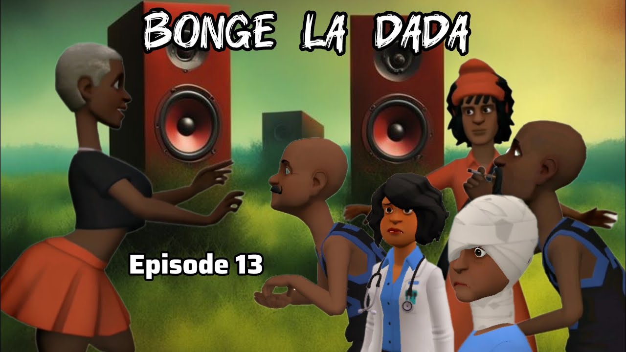 BONGE LA DADA | Episode 13|
