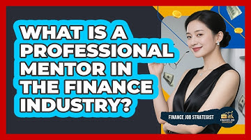 What Is A Professional Mentor In The Finance Industry? - Finance Job Strategist