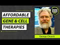 Affordable gene therapies are coming  george church at eard