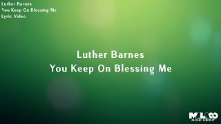 Luther Barnes - You Keep On Blessing Me (Lyric Video) chords