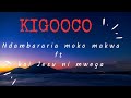 Ndambararia moko makwa ft Kai Jesu ni mwega.#kigoocomusic