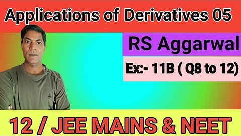 Applications of derivatives 05,RS Aggarwal, Ex:11B (Q 8 to 12), Class 12 by Er.Rajesh gupta