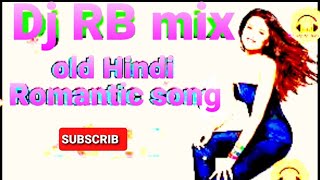 Old Hindi Romantic Song Dj Rb MiX  ( Love Dance Mix )#DjRbmix