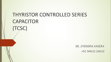 #TCSC #FACTSDevice.           Thyristor Controlled Series Capacitor (TCSC)