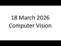 18 March 2025 Computer Vision