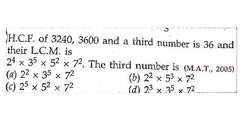 H.C.F. of 3240, 3600 and a 3rd number is 36 & their L.C.M. is24 x 35 x 52 x 72. The third number is