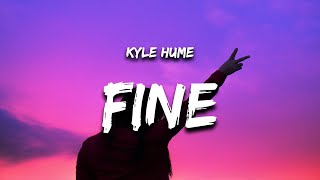 Kyle Hume - Fine (Lyrics) chords