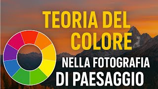 Teoria Del Colore Nella Fotografia Di Paesaggio