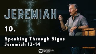 Speaking Through Signs - Jeremiah 13-14