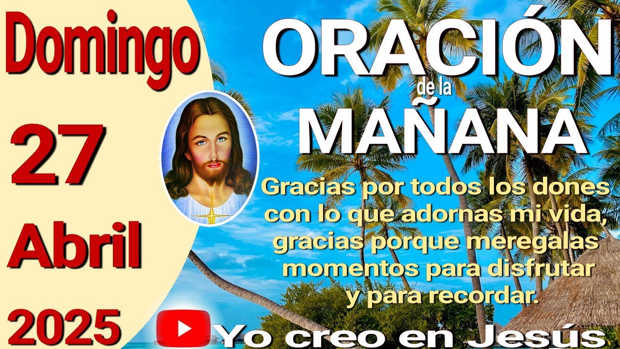 Oración de la mañana del día domingo 27 de abril de 2025 - YouTube