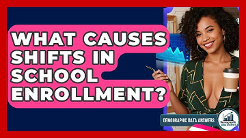 What Causes Shifts In School Enrollment? - Demographic Data Answers