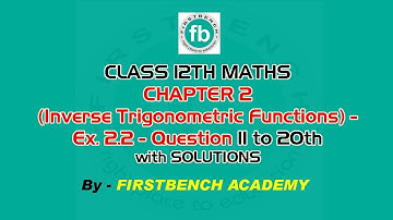 (Day 4)- CLASS 12TH MATHS CHAPTER 2 (Inverse Trigonometric Functions) - Ex. 2.2- Question 11 to 20