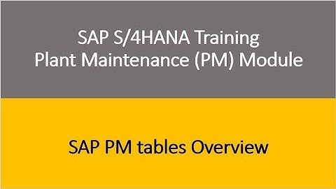 Video 32 - SAP S/4HANA Plant Maintenance (PM) Training : PM tables Overview