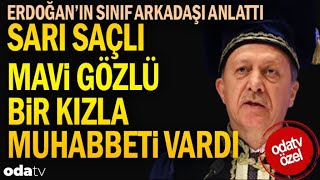 Erdoğan'ın Sınıf Arkadaşı Rafael Sadi Anlattı: Sarı Saçlı, Mavi Gözlü Bir Kızla Muhabbeti Vardı