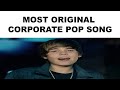 Corporate Pop Music Be Like