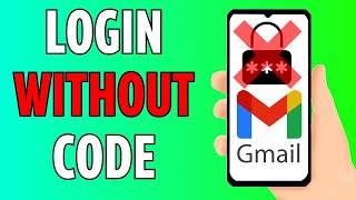 How To Login Into Gmail Without Verification Code (2025)