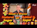 Whats worse   natural sugar or added sugar