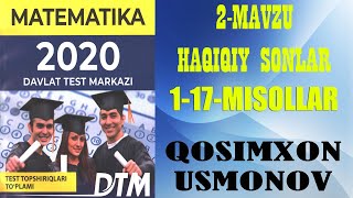 DTM 2020 MATEMATIKA. 2-MAVZU HAQIQIY SONLAR VA ULAR USTIDA AMALLAR 1-17-MISOLLAR