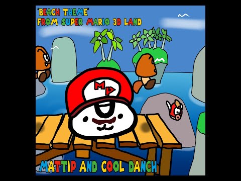 Super Mario 3D Land Beach Theme Cool Danch Mattip Music REMIX 