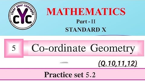 Practice set 5.2 (Q.10,11,12) | Coordinate Geometry | chapter 5 | class 10th | maths part 2