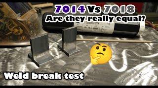 7014 vs 7018 weld break test