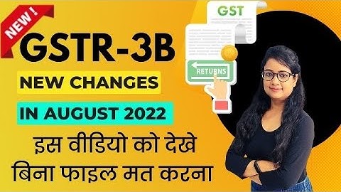 New Changes in GSTR-3B from 1 August 2022 be careful