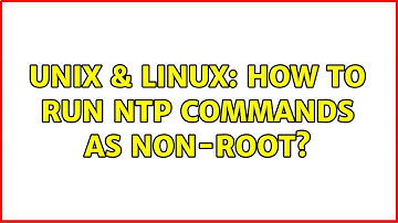 Unix & Linux: How to run ntp commands as non-root?