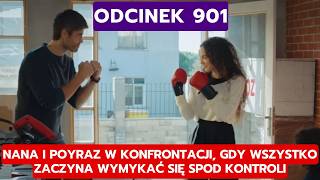 DZIEDZICTWO, ODCINEK 901: NANA I POYRAZ W KONFRONTACJI, GDY WSZYSTKO ZACZYNA WYMYKAĆ SIĘ SPOD KONTRO