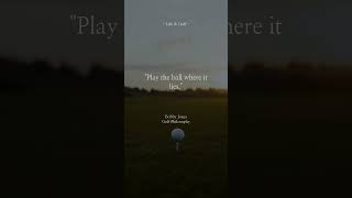 [Bobby Jones] Play the ball where ... | Life &amp; Golf #Shorts