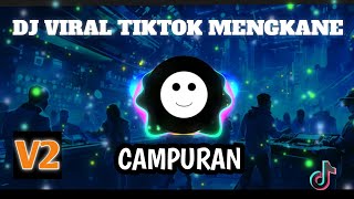 DJ TIKTOK VIRAL CAMPURAN TERBARU 2024 FULL BASS MENGKANE