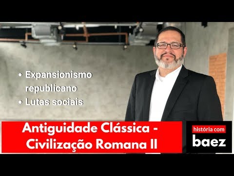 ROMA CLÁSSICA - Lutas sociais e expansionismo republicano