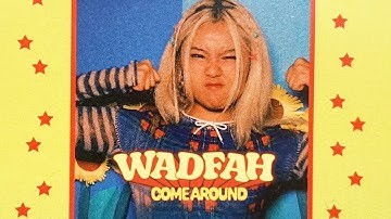 wadfah - Come Around [Music Video]