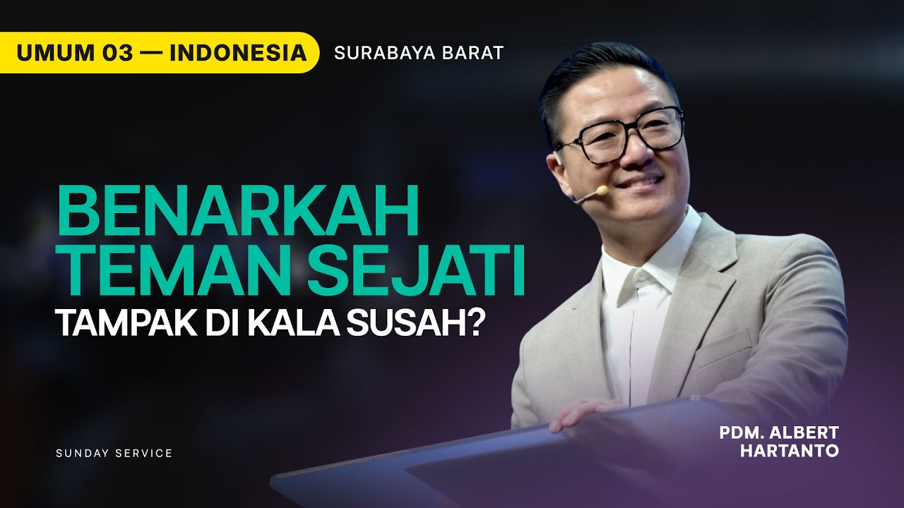 Benarkah Teman Sejati Tampak di Kala Susah? - Pdm. Albert Hartanto (GMS Church)