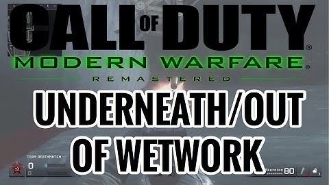 INSANE UNDERNEATH/OUT OF MAP ON WETWORK - Modern Warfare Remastered