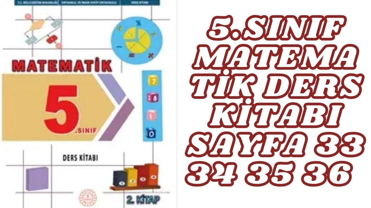 5.SINIF MATEMATİK DERS KİTABI SAYFA 33 34 35 36 5.SINIF MATEMATİK 2.KİTAP 33 34 35 36