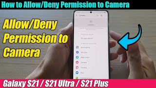 Galaxy S21/Ultra/Plus: How to Allow/Deny Permission to Camera