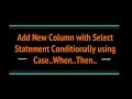 CASE..When to conditionally add new column in SQL