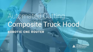 Robotic CNC Router Episode 3: Automated Router Cutting & Router Trimming Composite Truck Hood - SPA