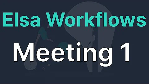 Elsa Workflows Community Meeting 1 ( 2022-03-22 )