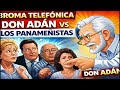 BROMA TELEFONICA DON ADAN VS LOS PANAMEÑISTAS